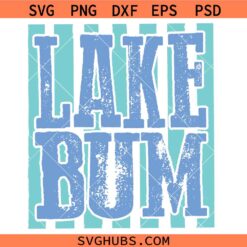 Lake Bum SVG, On Lake Time Svg , Life is Better at the Lake Svg, Lake house svg