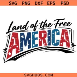 America Land of the free svg, 4th of July svg, Patriotic Day Quote svg, Independence day svg,