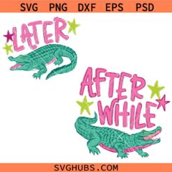 Later Gator After While Crocodile SVG, See ya later Alligator svg, Crocodiles See You Later SVG