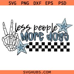 Less people more dogs SVG, Skeleton Rock on Hand Sign SVG, Dog Lover SVG