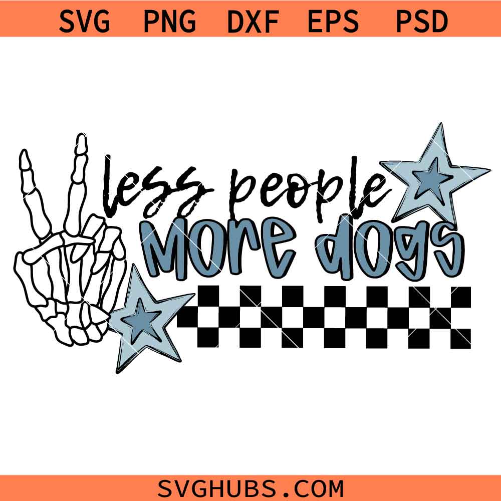 Less people more dogs SVG, Skeleton Rock on Hand Sign SVG, Dog Lover SVG