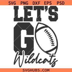 Let's Go Wildcats Svg, Wildcats Football Svg, Sport Svg, Football Lover Shirt SVG