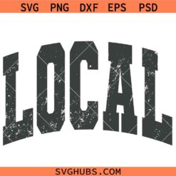 Local SVG, Grunge SVG, Baby SVG, Funny Onesie Quote SVG