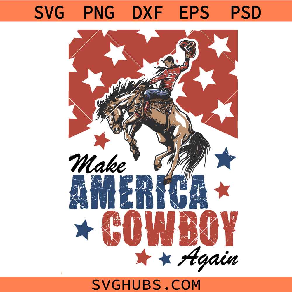 Make America Cowboy Again svg, Western svg, 4th of July svg, Western 4th of July svg, Fourth Of July svg