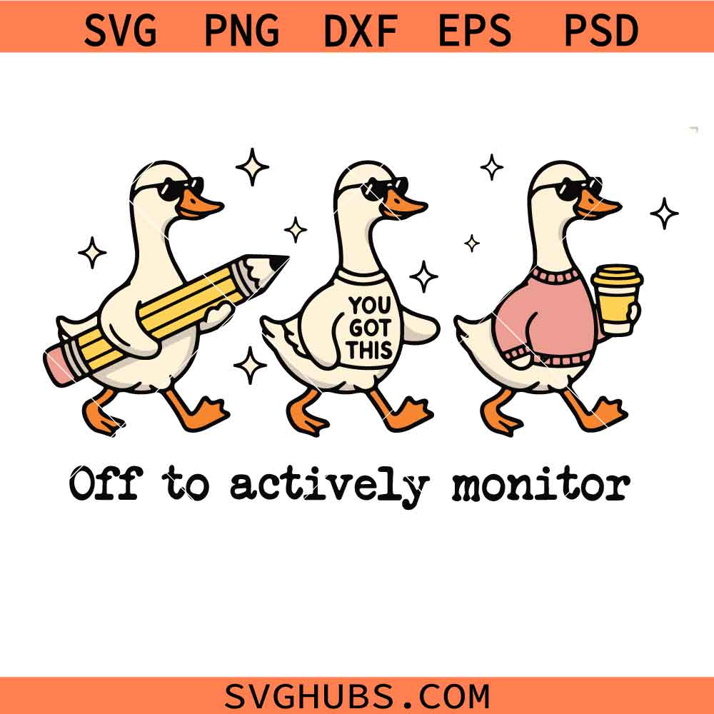 Off to Actively Monitor You Got This SVG PNG, Test Day Teacher Goose Png , Don't stress do your best svg