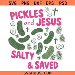 Pickles and Jesus Salty and Saved SVG, Funny Christian Svg, Faith Humor Svg