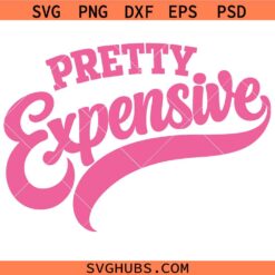 Pretty Expensive SVG, high maintenance svg, glam svg, spoiled svg, luxury svg