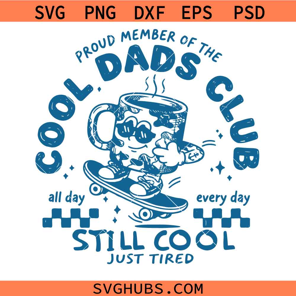 Proud Member of Cool Dads Club SVG, Dad Life Svg, Funny Dad SVG, Father's Day Svg