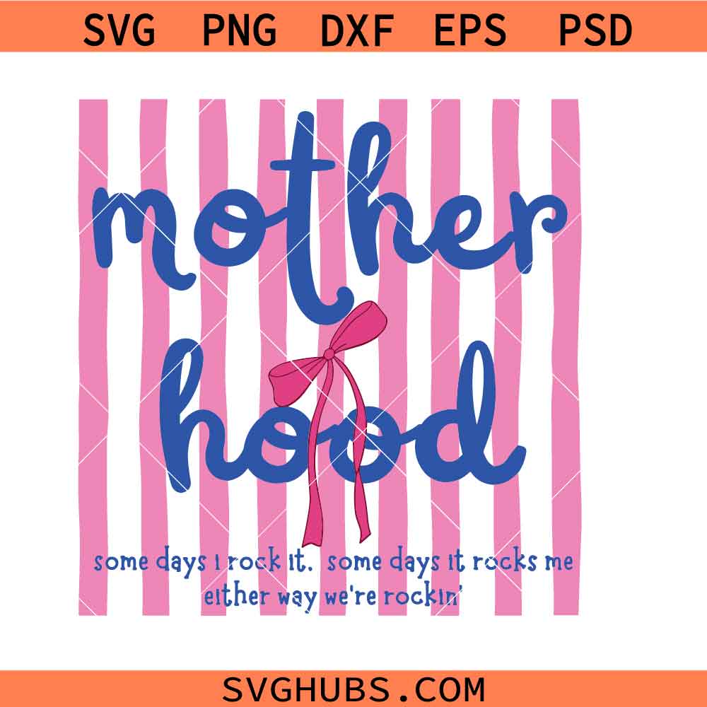 MotherHood svg, Some Days I Rock It Some Days It Rocks Me svg, Mother’s Day svg, Mom Life svg, Mom Quote svg