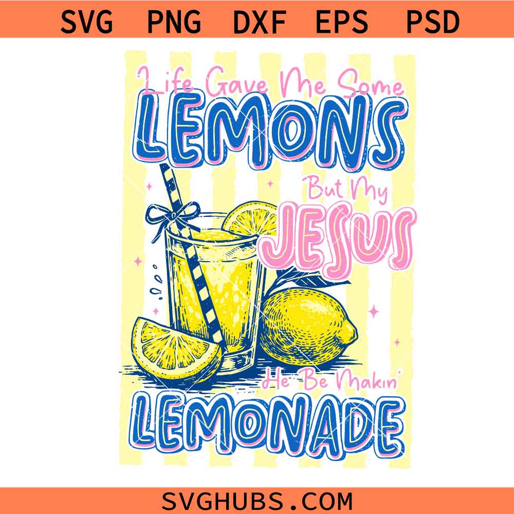 Life Gave Me Lemons But My Jesus Makes Lemonade svg, Funny Christian Quote svg, Faith Humor Sublimation svg, Trendy Religious Png svg