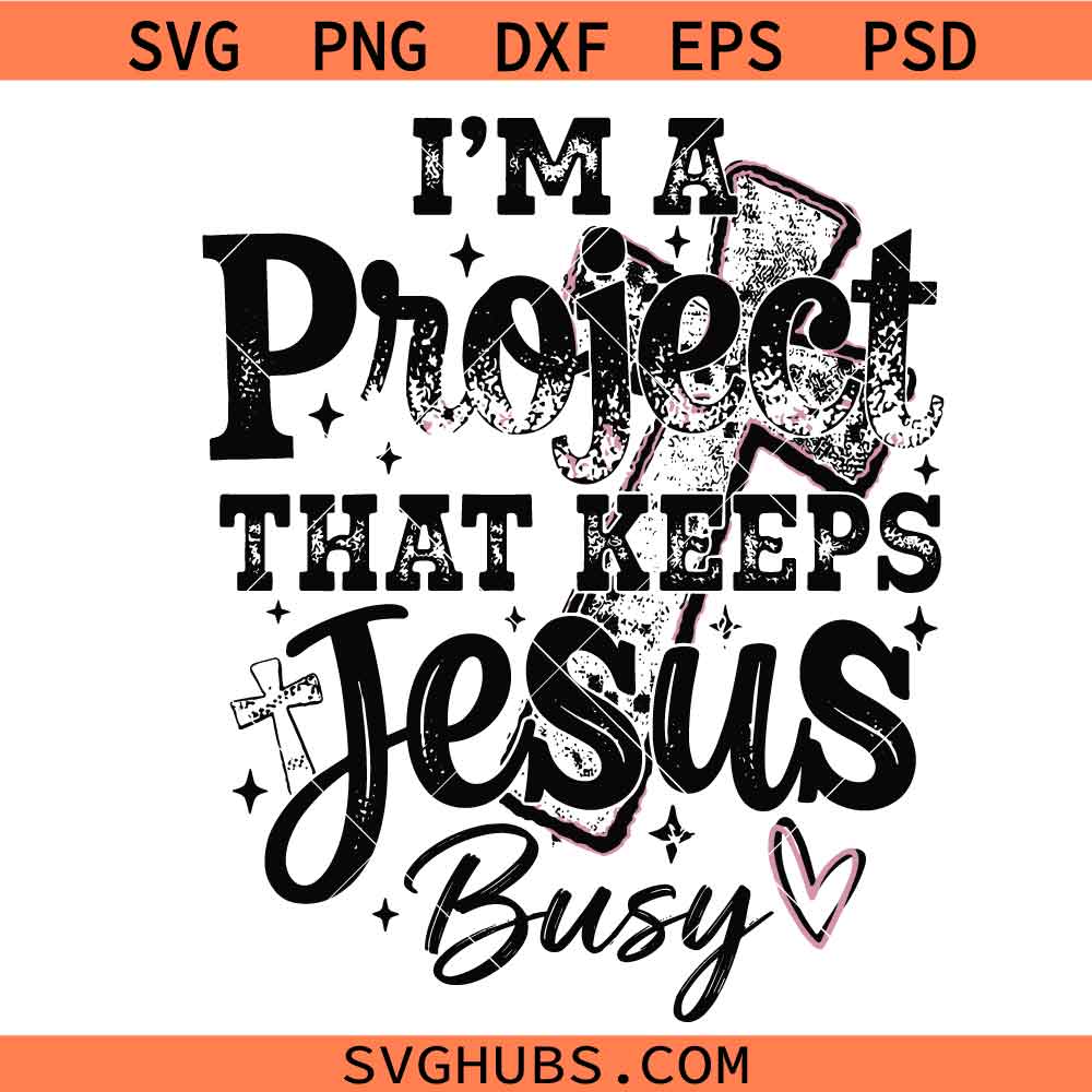 I'm A Project that Keeps Jesus Busy SVG PNG, Retro Christian Mom Svg, Funny Faith Christian svg