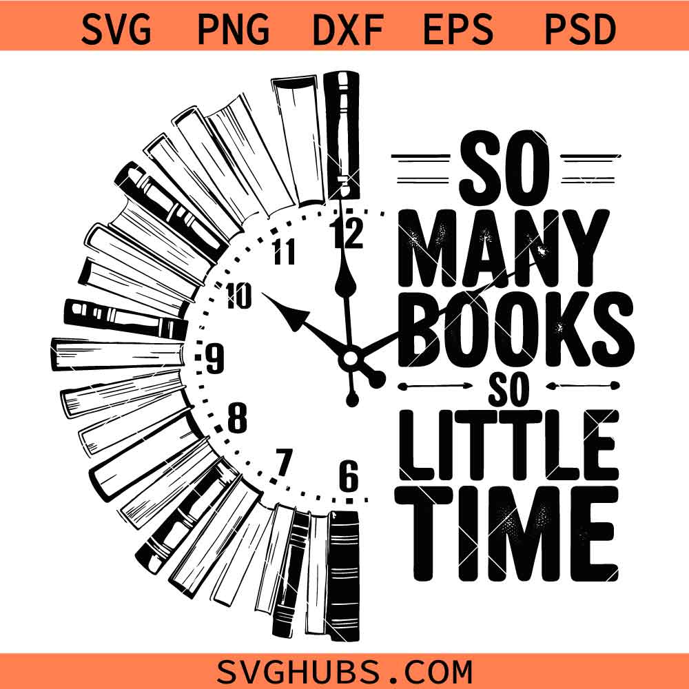 So Many Books So Little Time SVG, School SVG, Teaching Svg, Book Lover Shirt SVG, Book Worm SVG