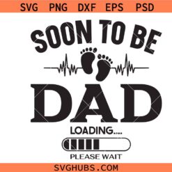 Soon To Be Dad SVG PNG, Baby Announcement Svg, Promoted To Daddy Svg