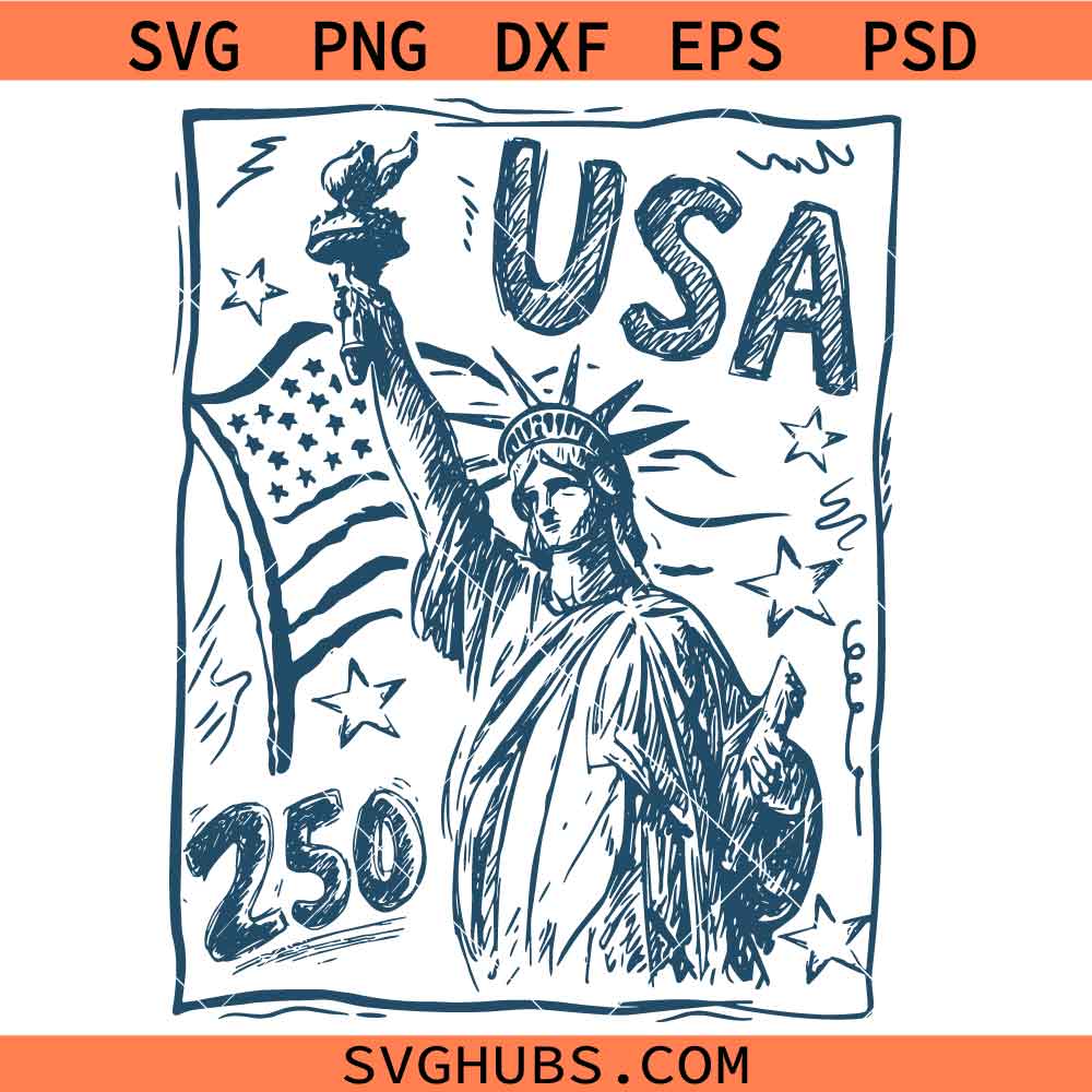 Statue of Liberty 250 years anniversary SVG, America 250th Anniversary Art SVG, Patriot SVG, 4th of July Shirt SVG