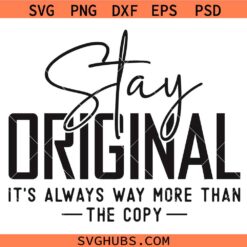 Stay Original svg png, be Authentic Svg, Humble Svg, Im Coming, Worthy svg