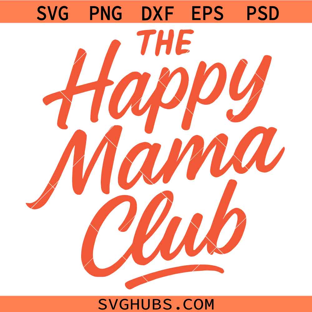 The happy mama club SVG, Mother's Day SVG, Mom Life SVG, Gift for Mom SVG