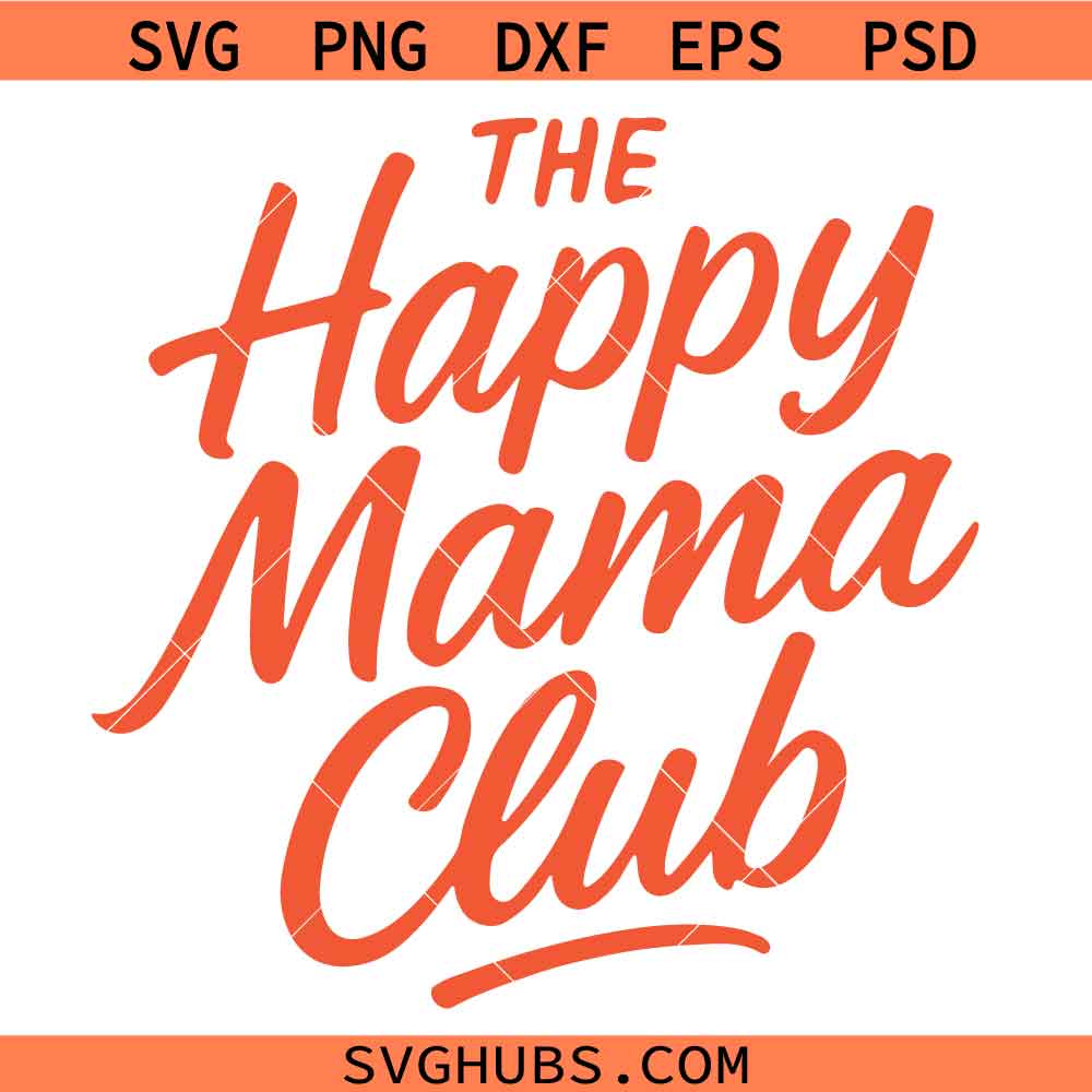 The happy mama club SVG, Happy Mother's Day SVG, Mom Life SVG, Gift for Mom SVG