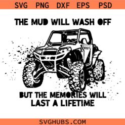 The mud will wash off but the memories will last a lifetime SVG, Jeep Lover Shirt SVG