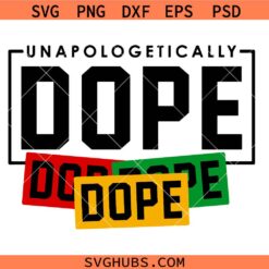 Unapologetically Dope SVG PNG, Juneteenth Svg, Black History Svg, Black Freedom Since 1865 SvG
