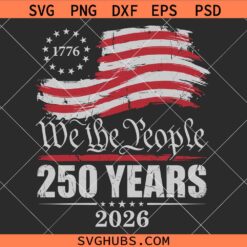 We The People 250th Anniversary SVG, 250th Anniversary US Flag SVG, USA Constitution Svg