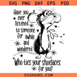 Who Ties Your Shoelaces for You SVG, Funny SVG, Sarcastic Mouse SVG