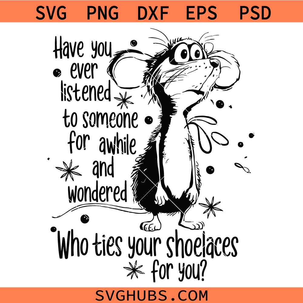 Who Ties Your Shoelaces for You SVG, Funny SVG, Sarcastic Mouse SVG