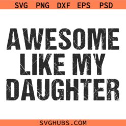 Awesome Like My Daughter SVG, Father and Daughter, Fathers SVG, Fathers Day SVG