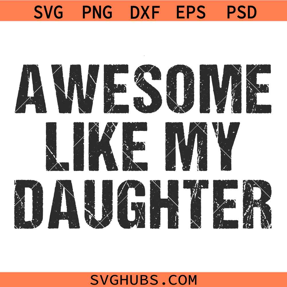 Awesome Like My Daughter SVG, Father and Daughter, Fathers SVG, Fathers Day SVG