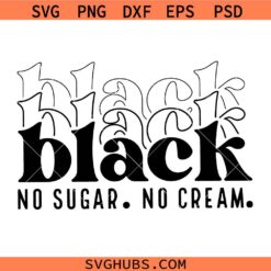 Black No Sugar No Cream SVG, Black Girl Svg, Black History Svg, Black Woman Svg