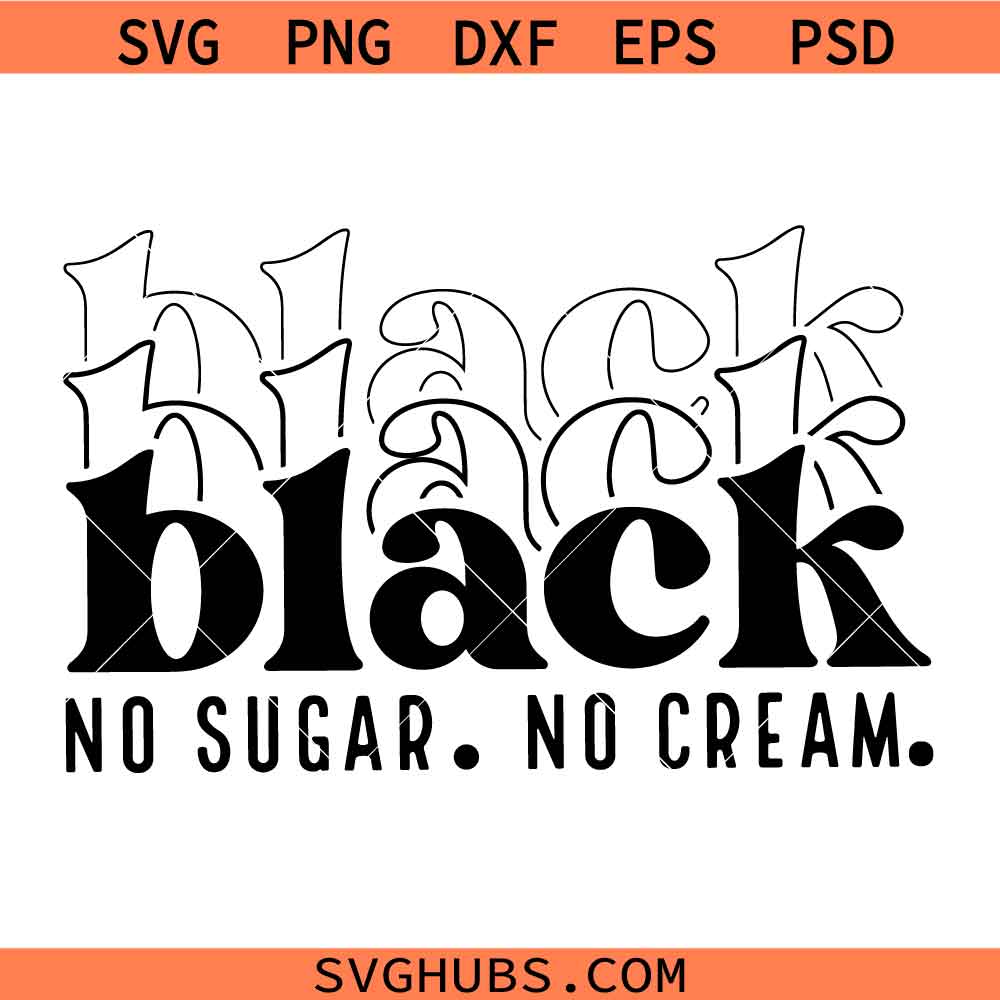 Black No Sugar No Cream SVG, Black Girl Svg, Black History Svg, Black Woman Svg
