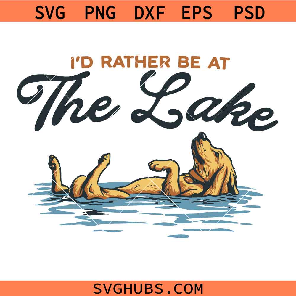 I’d Rather Be At The Lake dog SVG, Lake Dog SVG, Lake Life Shirt svg, Dog Lover Svg