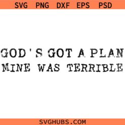 God's got a plan Mine was terrible SVG, Faith Humor SVG, Funny Christian SVG