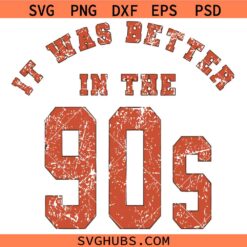 It was better in the 90s SVG, Vintage 90s Svg, Retro SVG
