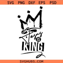 Jesus is King SVG, Scripture Svg, Christian Svg, Christian Shirt SVG