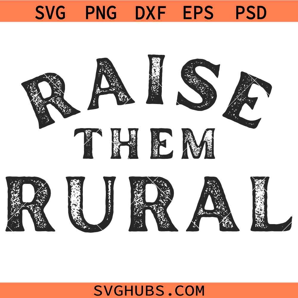 Raise them rural SVG, Country Vibes SVG, Small Town SVG, Farm Life SVG