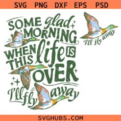 Some Glad Morning When This Life Is Over I'll Fly Away SVG, Duck Oh Glory SVG
