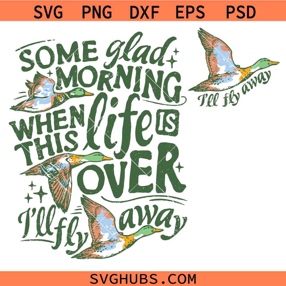 Some Glad Morning When This Life Is Over I'll Fly Away SVG, Duck Oh Glory SVG