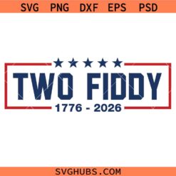 wo Fiddy 1776 2026 SVG, Funny USA 250th Anniversary SVG, Funny Patriotic Shirt SVG