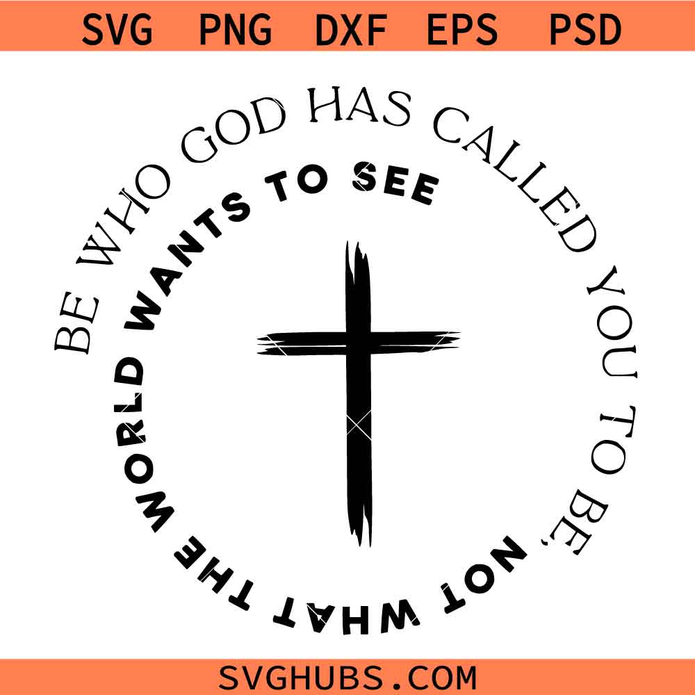 Be Who God Has Called You SVG, Live 4 Him Svg, Christian Shirt Svg