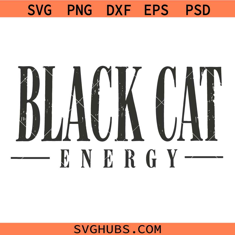 Black Cat Energy SVG, Halloween Quote SVG, Fall Shirt Design SVG