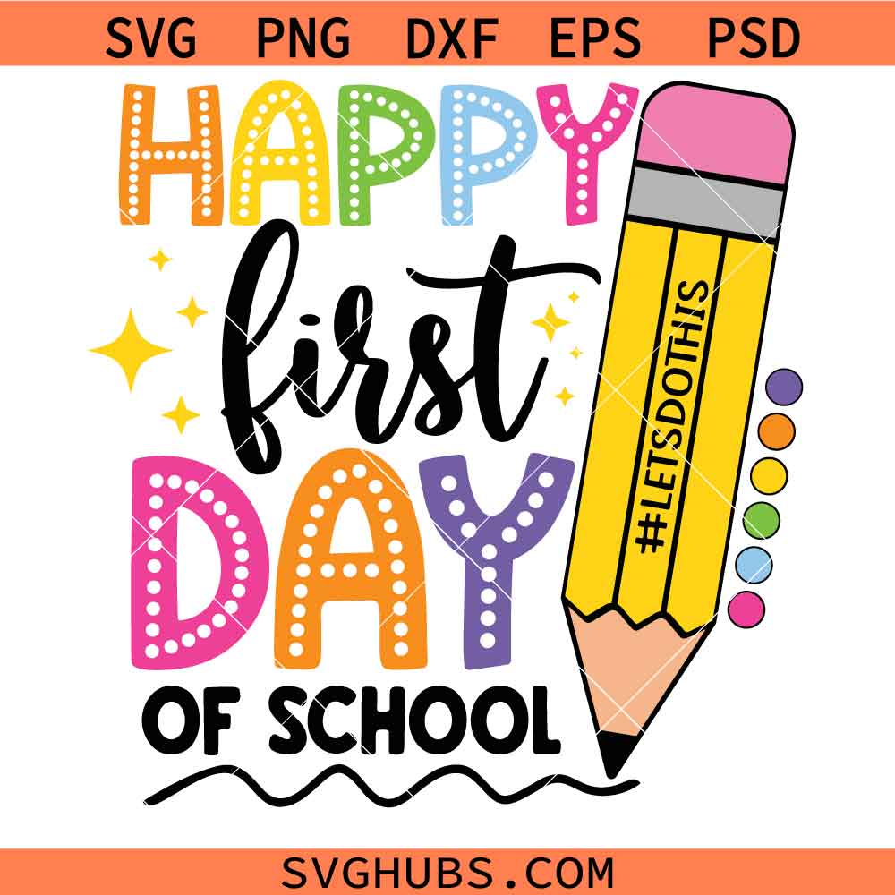 Happy First Day of School SVG, Teacher Shirt SVG, Back to School Shirt SVG