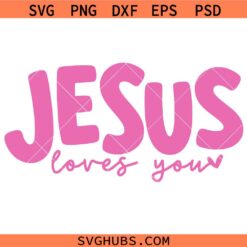 Jesus Loves You Svg, Christian Quote Shirt SVG, Religious svg
