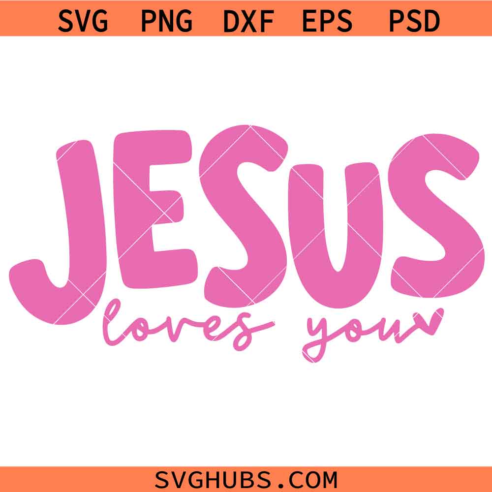 Jesus Loves You Svg, Christian Quote Shirt SVG, Religious svg