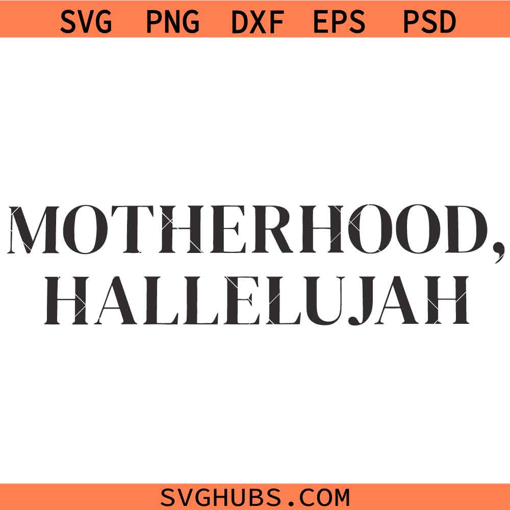 Motherhood Hallelujah SVG, Christian Mama Shirt SVG, Funny Bible Typography SVG