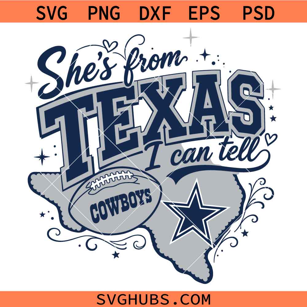She is from Texas I Can Tell Cowboys SVG, Texas Map SVG, Cowboy Football Cheer SVG