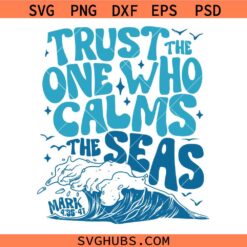 Trust the One Who Calms The Seas SVG, Christian Summer Quote SVG, Coastal Faith SVG