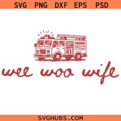 Wee Woo Wife SVG, Wee Woo Squad SVG, Funny Firefighter Wife SVG, Firefighter Humor SVG