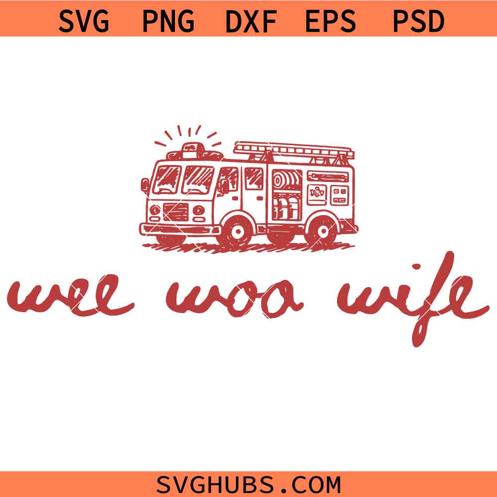 Wee Woo Wife SVG, Wee Woo Squad SVG, Funny Firefighter Wife SVG, Firefighter Humor SVG