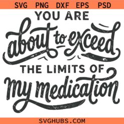 You Are About To Exceed The Limits Of My Meditation Svg, Sarcastic Shirt svg