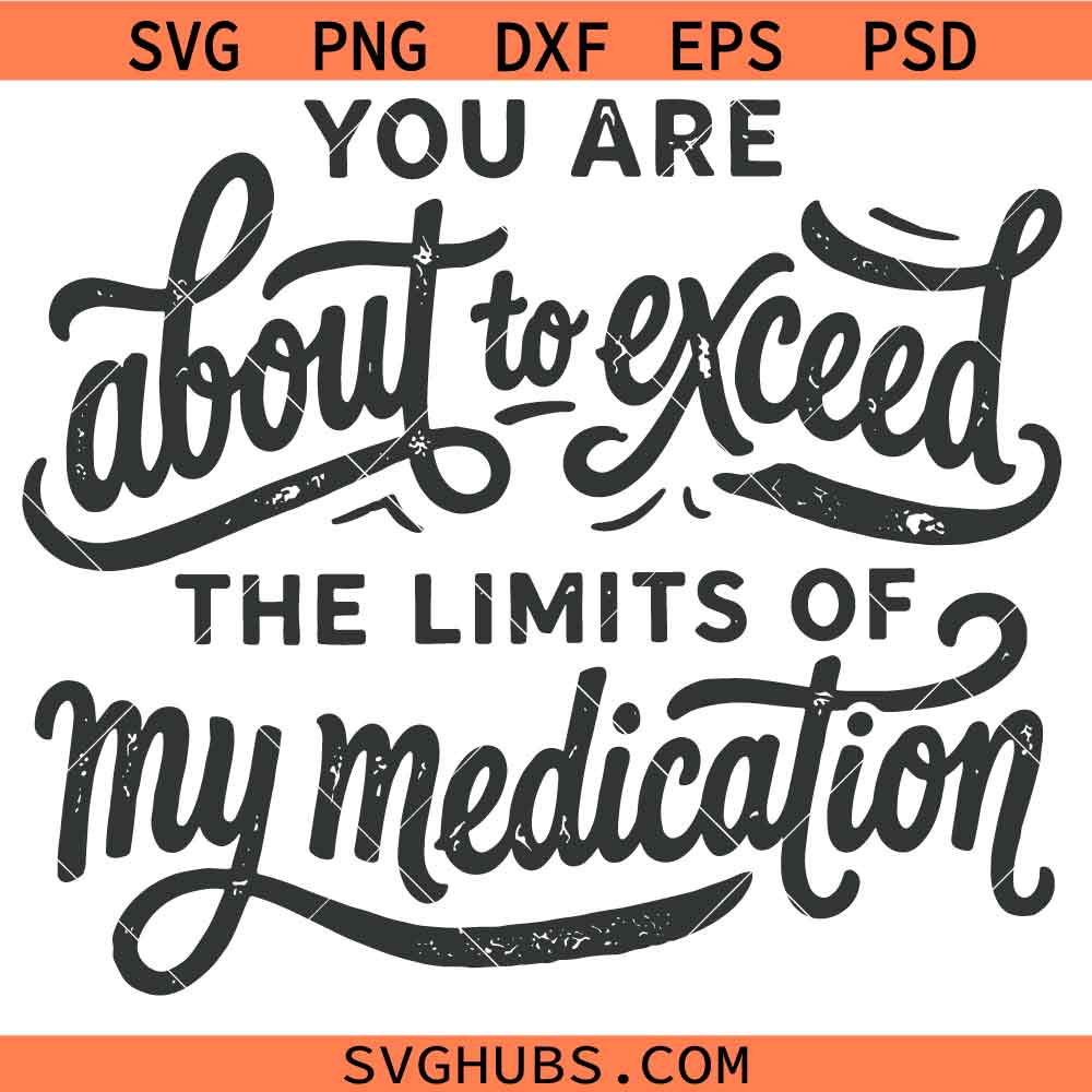 You Are About To Exceed The Limits Of My Meditation Svg, Sarcastic Shirt svg